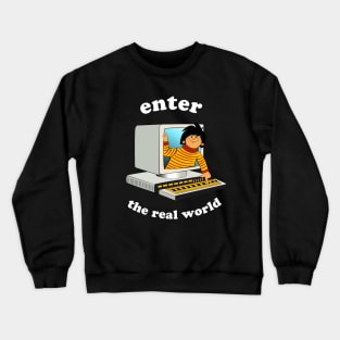 Enter The Real World // Computer ShutDown Crewneck Sweatshirt
